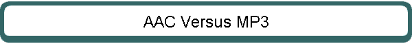 AAC Versus MP3