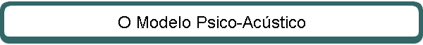 O Modelo Psico-Acstico