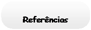 Rounded Rectangle: Refer�ncias
