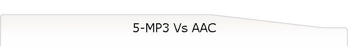 5-MP3 Vs AAC