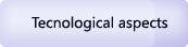 Technological aspects