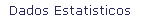 Dados Estatisticos